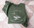 Fluent In FOWL Language Sweatshirt, Duck Sweatshirt, Funny Shirt, Duck T Shirt, Funny Meme Shirt, FOWL Language Shirt Hoodie