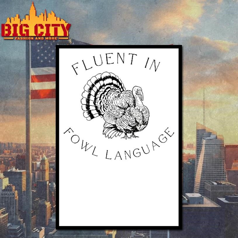 Fluent In Fowl Language Funny Turkey Thanksgiving Shirt