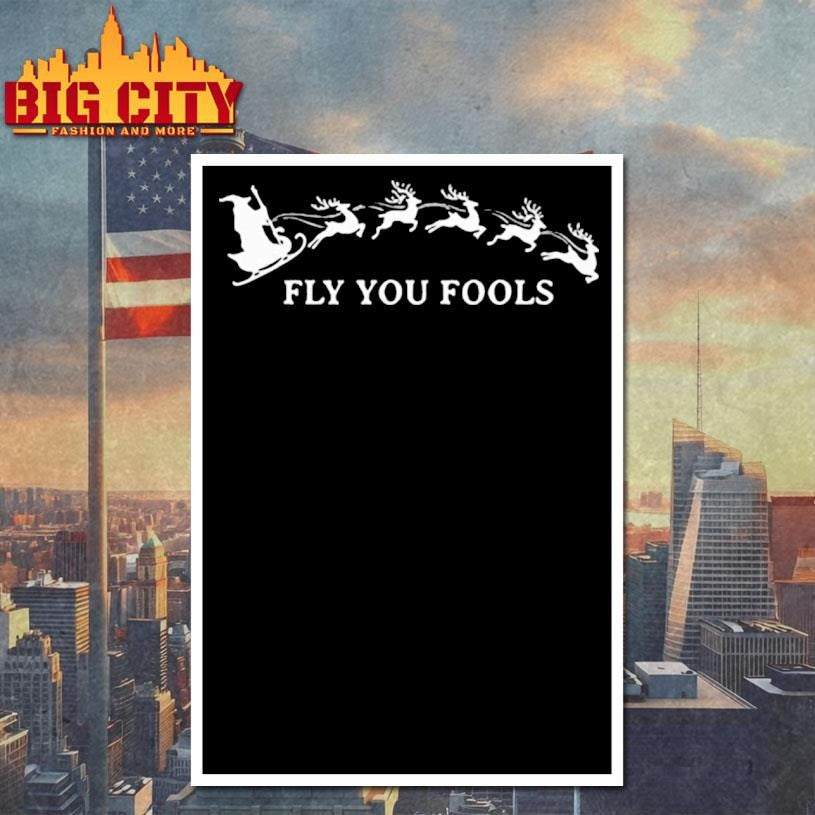 Fly you fools Christmas shirt