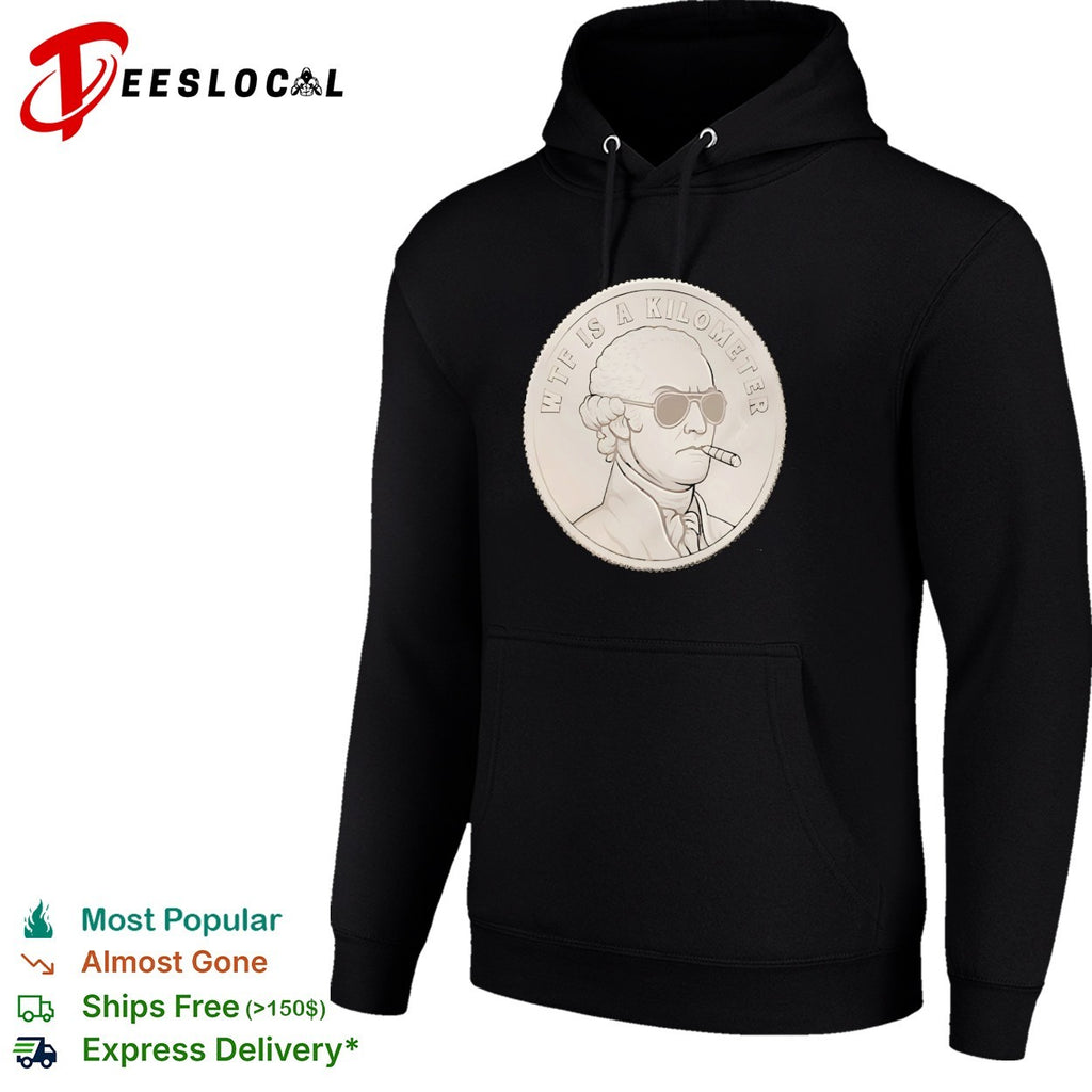 Founding father smoking wearing sunglasses WTF is a kilometer shirt