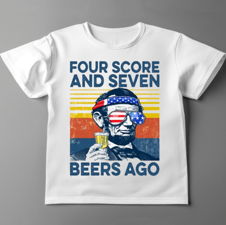 Four Score and Seven Beers Ago Funny Beer 4th of July Shirt