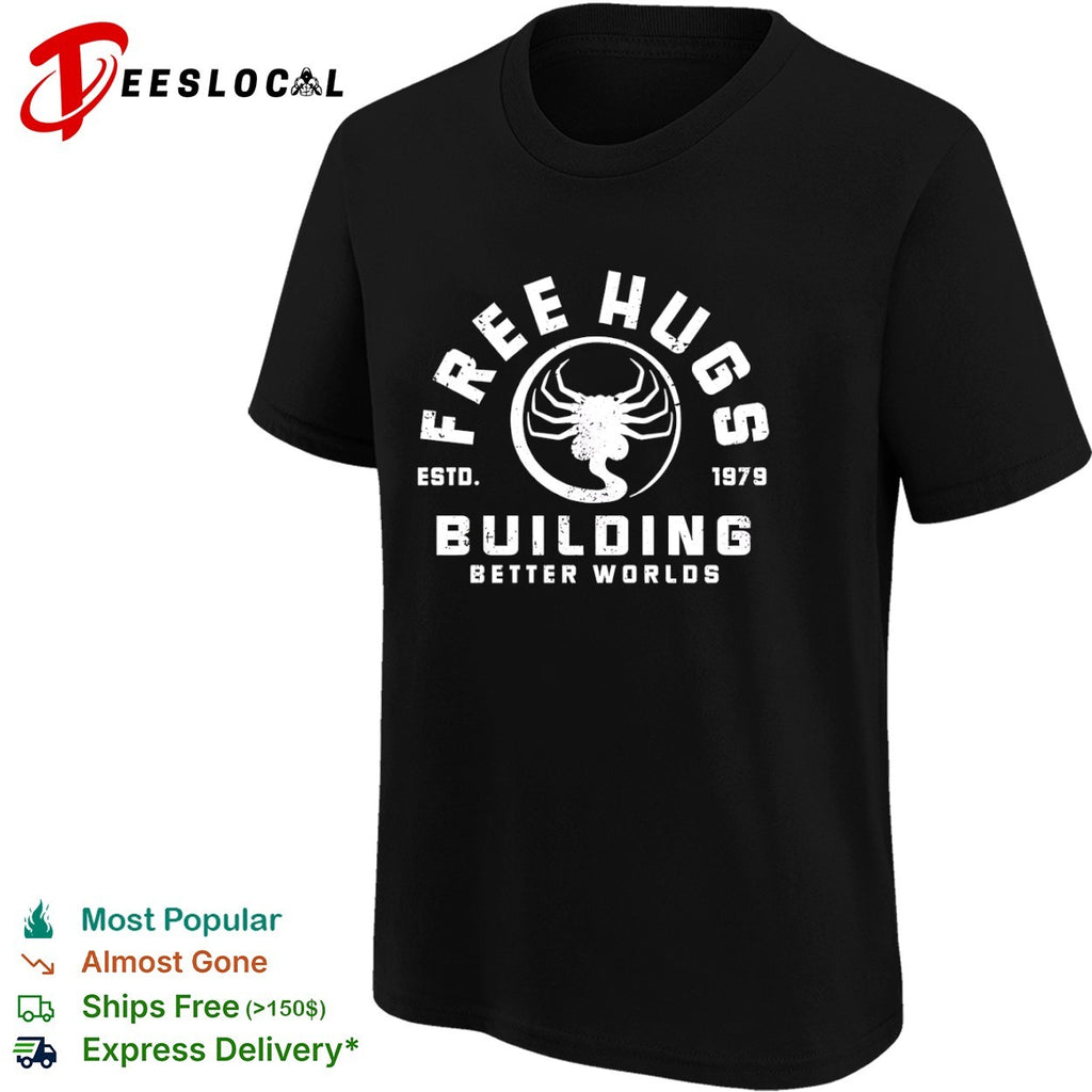 Free Hugs Alien Facehugger Building Better Worlds 1979 shirt