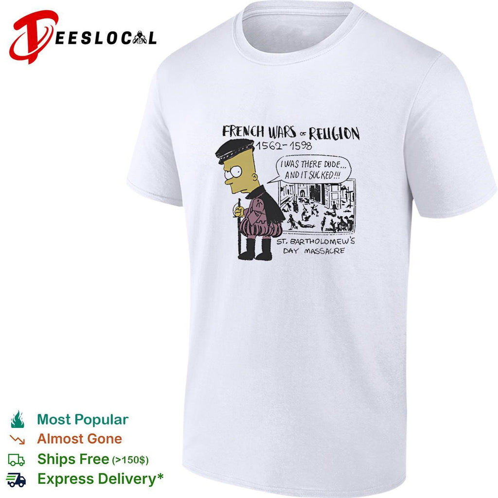 French Wars of Religion St Bartholomew’s Day Massacre Bart shirt