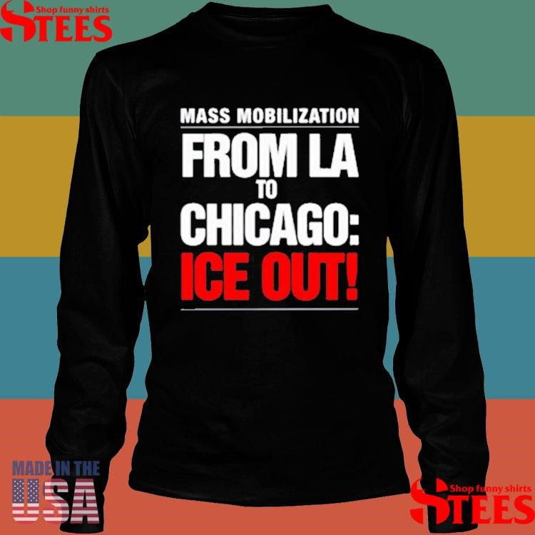 From La To Chicago Ice Out Mass Mobilization T-shirt