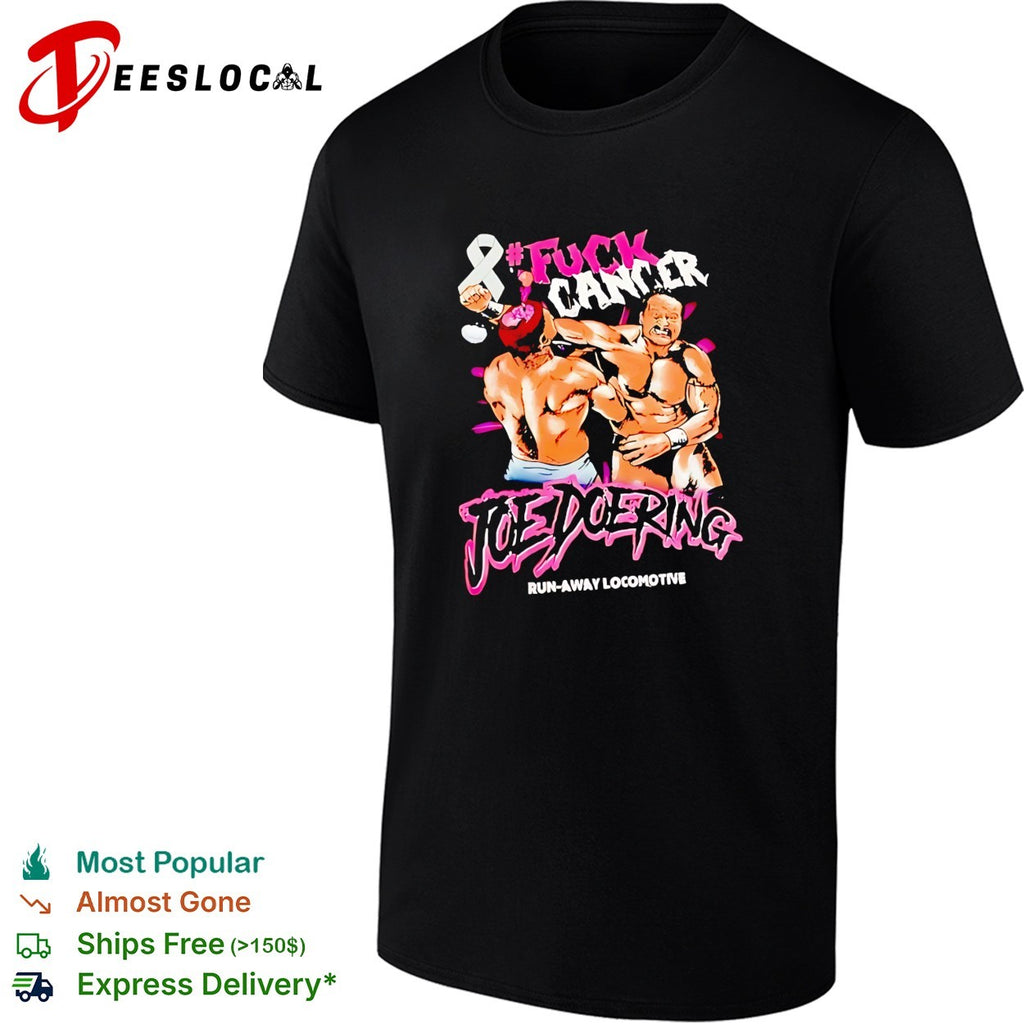 Fuck Cancer Joe Doering Run Away Locomotne shirt
