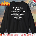 Fuck Da FBI And Fuck All Da Army Troops shirt
