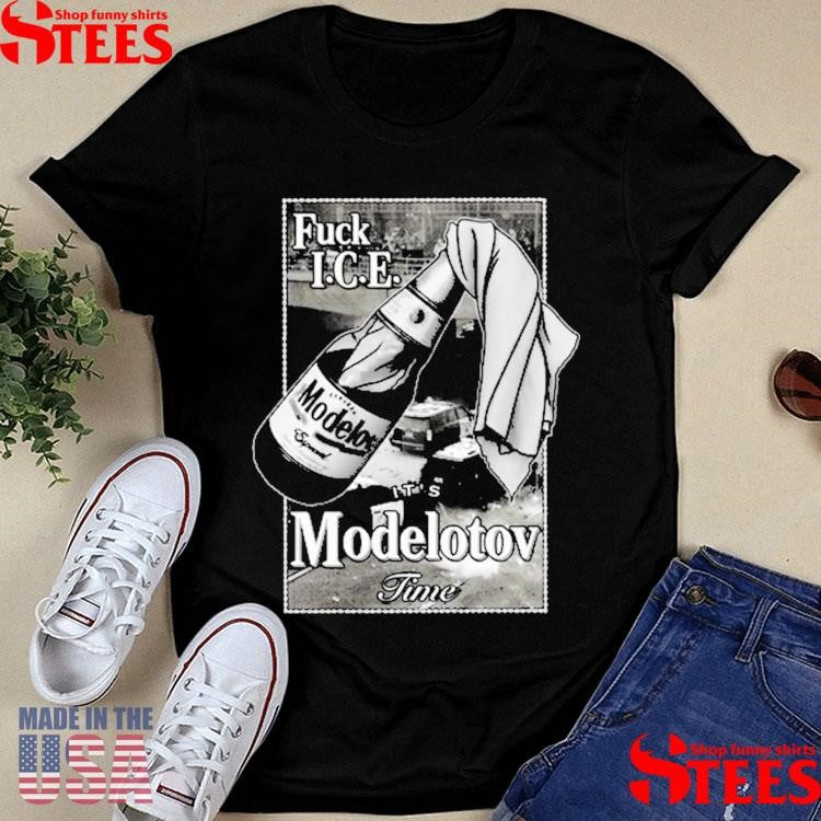 Fuck I.c.e. It’s Modelotov Time T-shirt