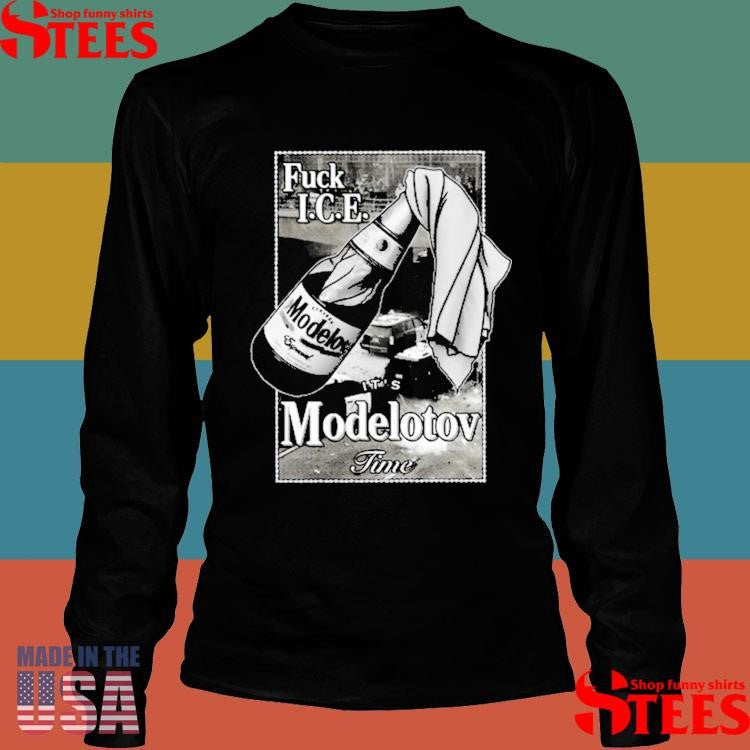 Fuck I.c.e. It’s Modelotov Time T-shirt
