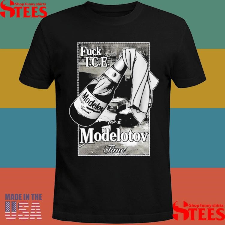 Fuck I.c.e. It’s Modelotov Time T-shirt