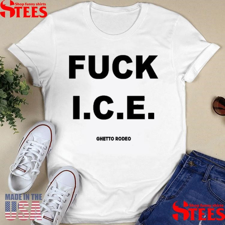 Fuck Ice Ghetto Rodeo T-shirt