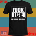 Fuck Ice No Human Is Illegal T-shirt