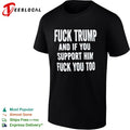 Fuck Trump and if you support him fuck you too political protest statement shirt