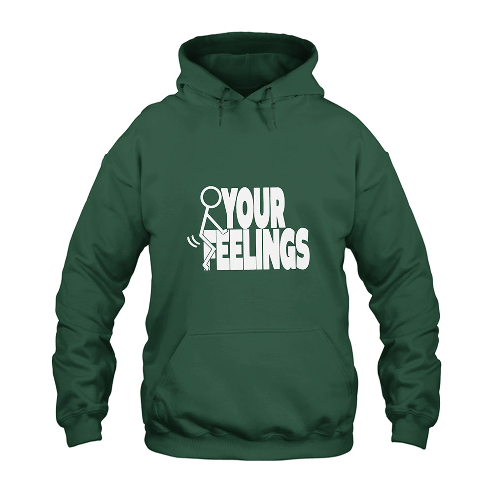 Fuck Your Feelings Hoodie