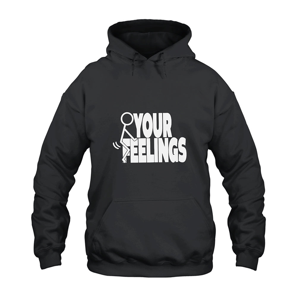 Fuck Your Feelings Hoodie