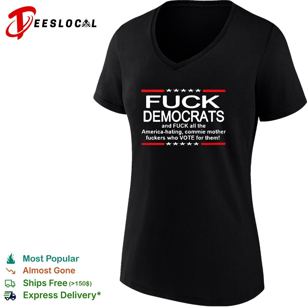 Fuck democrats and fuck all the commie mother fuckers shirt