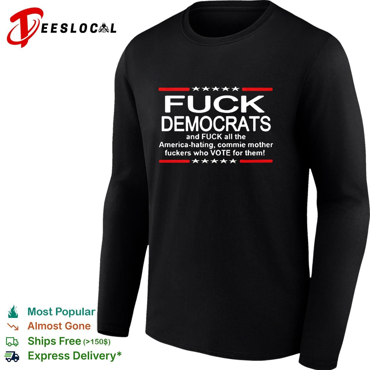 Fuck democrats and fuck all the commie mother fuckers shirt