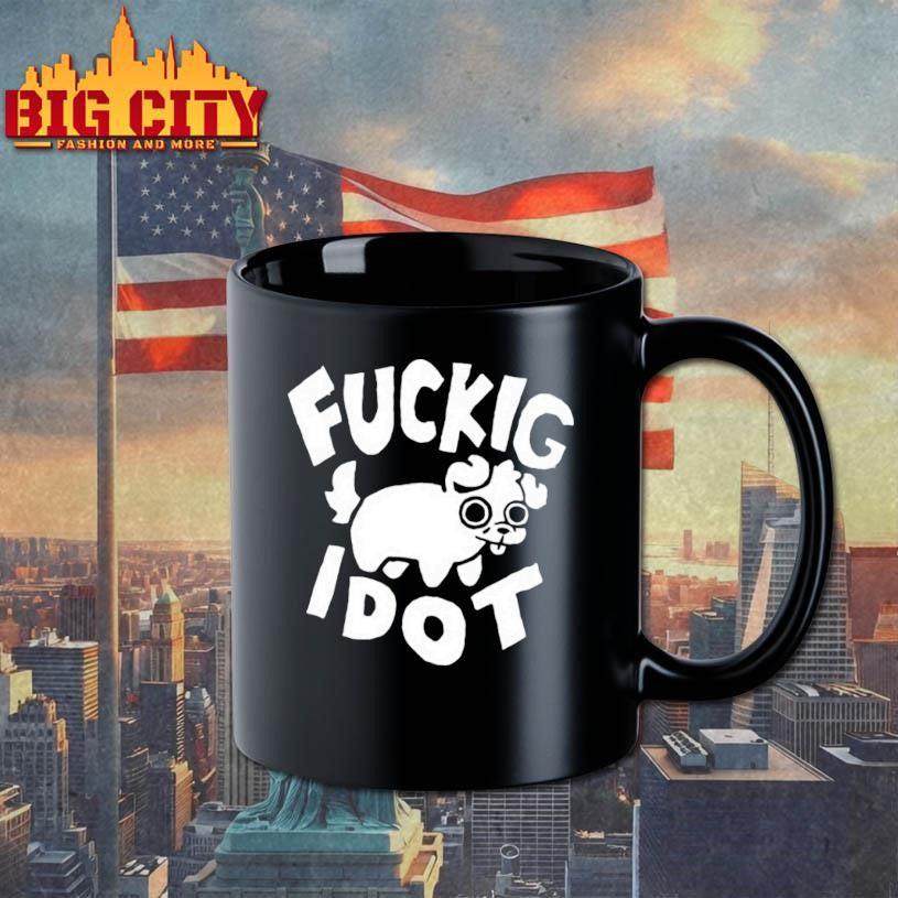 Fuckig Idot Shirt