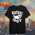 Fuckig Idot Shirt