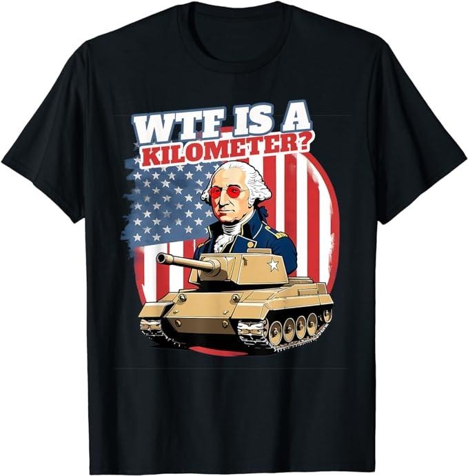 Funny 4th of July Shirts For Men, WTF Is a Kilometer George Washington USA July 4th Patriotic T-Shirt Menswear Top Casual...