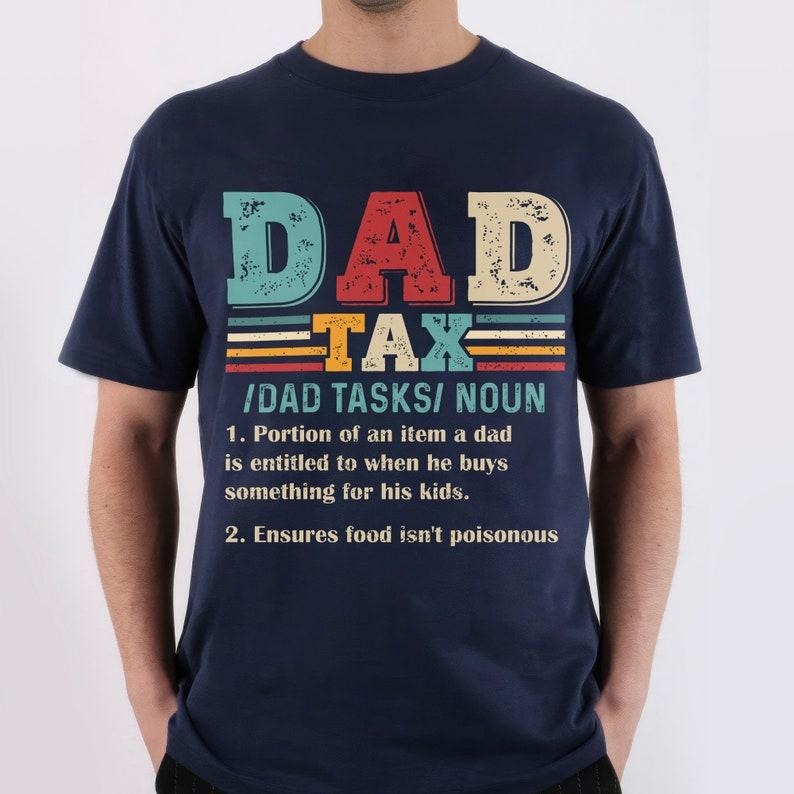 Funny Dad Shirt, Dad Tax Shirt, Dad Tax Noun Shirt, Dad Definition Shirt, Father's Day Shirt, Gift For Dad, Best Dad...
