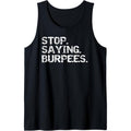 Funny Exercise Saying Workout Gear Stop. Saying. Burpees. Tank Top Made in USA T-Shirts, Hoodie, Sweatshirt | CiraTrend.com