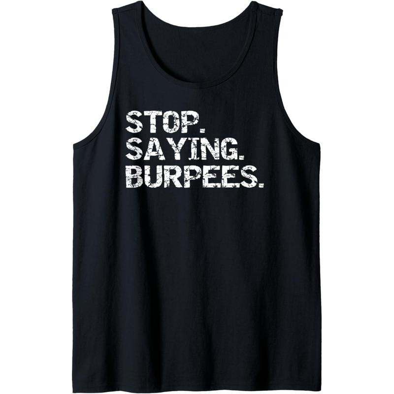 Funny Exercise Saying Workout Gear Stop. Saying. Burpees. Tank Top Made in USA T-Shirts, Hoodie, Sweatshirt | CiraTrend.com