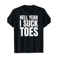 Funny Feet Obsessed with Sucking Toes Joke, Hell Yeah I Sucking Toes T-shirt Made in USA Hoodie, Sweatshirt | CiraTrend.com