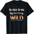 Funny Friend Shirts, Gift For Gay Best Friend, Be Nice To Me My Bestie Is Wild BFF Friends LGBTQ Gay Pride T-Shirt...
