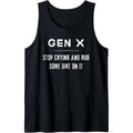 Funny Gen X, Funny Generation X, Stop crying, Rub some dirt Tank Top Made in USA T-Shirts, Hoodie, Sweatshirt | CiraTrend.com