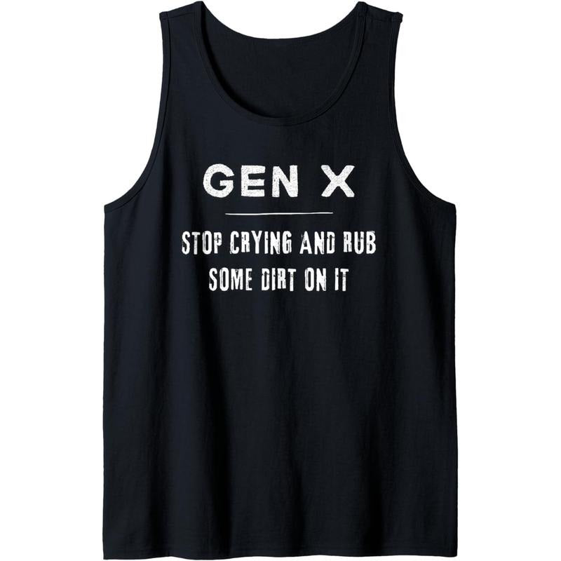 Funny Gen X, Funny Generation X, Stop crying, Rub some dirt Tank Top Made in USA T-Shirts, Hoodie, Sweatshirt | CiraTrend.com