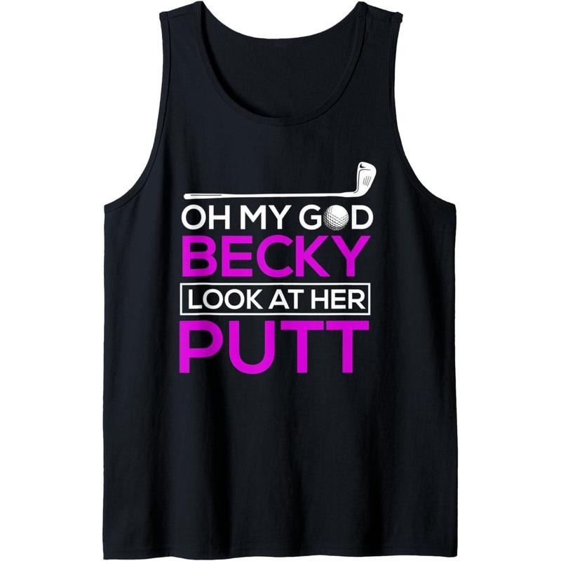Funny Golf Shirt: Oh My God Becky, Look At Her Putt Tank Top Made in USA Hoodie, Sweatshirt | CiraTrend.com