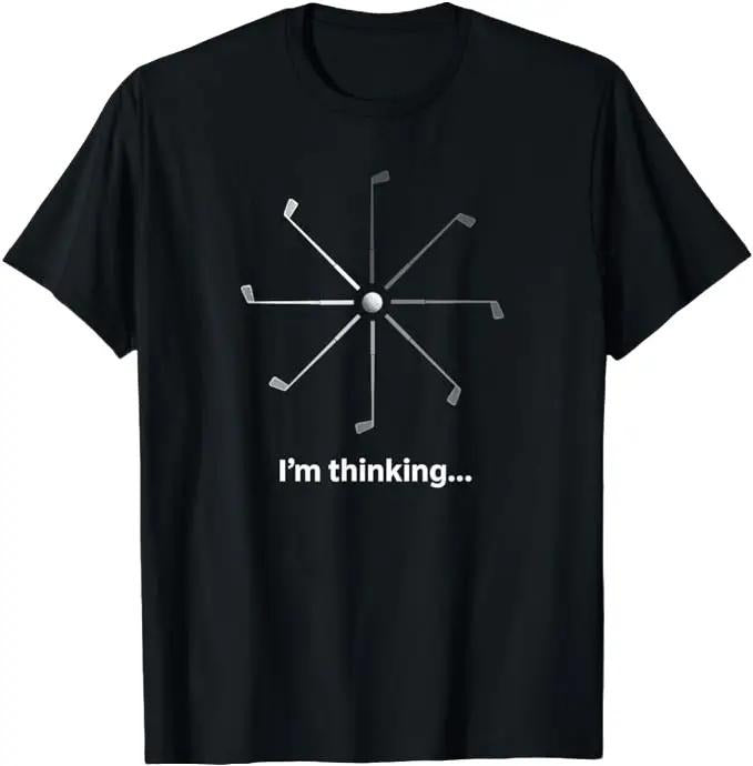 Funny Golf T-Shirt, Gift For Golfer, I'm Thinking T-Shirt Menswear Top Underwear Hoodie, Sweatshirt | CiraTrend.com