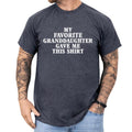 Funny Grandpa Graphic Tee, My Favorite Granddaughter Gave Me This Shirt Unhinged Tee, Funny Gift For Grandpa From...