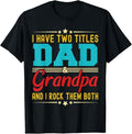Funny Grandpa Shirt, Gift For Grandfather, I Have Two Titles Dad And Grandpa Funny T-Shirt Menswear Casual Cotton Top...