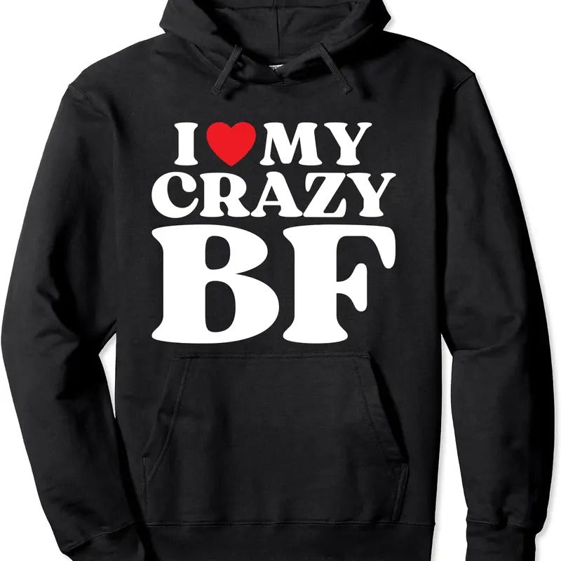 Funny I Love My Crazy Boyfriend BF Pullover Hoodie | Unisex Hooded Sweatshirt T-Shirts | CiraTrend.com