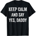 Funny Keep Calm Yes Daddy BDSM Kink Sex Lover Xmas T-Shirt T-Shirt made in usa Hoodie, Sweatshirt | CiraTrend.com