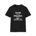Funny Meme Shirt, Elvis is Dead Sinatra is Dead and Me I Also Feel Not So Good Tee, Gift Unisex T-Shirt Hoodie, Sweatshirt