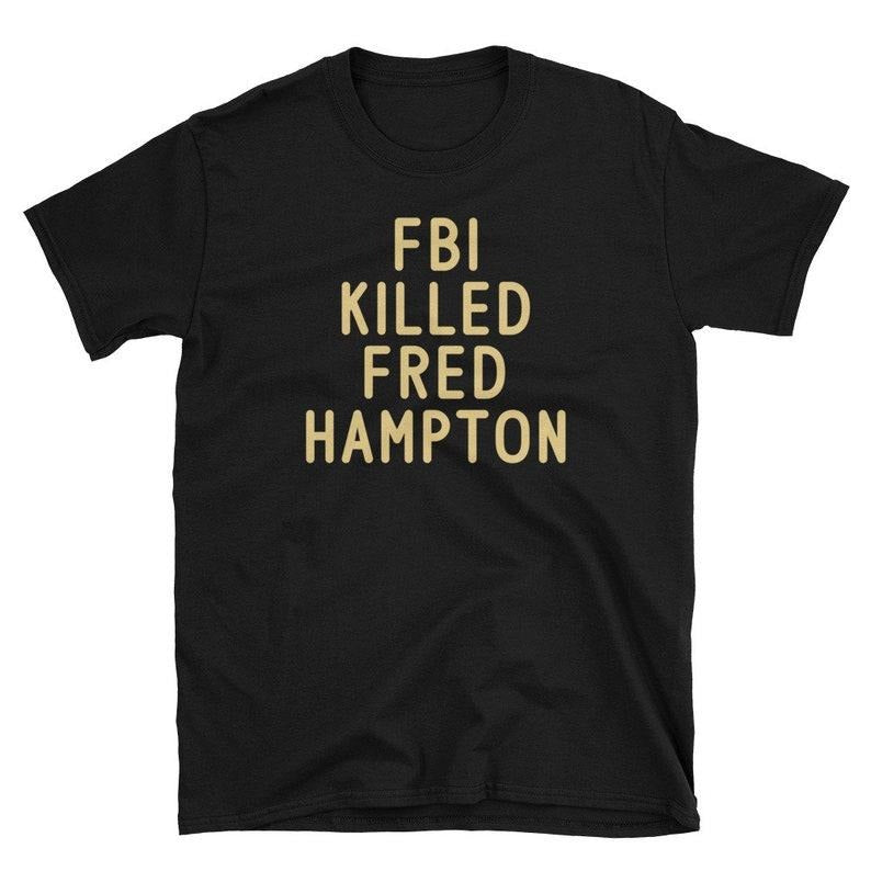 Funny Meme Shirt, Fbi K**led Fred Hampton Tee, Gift Unisex T-Shirt Hoodie, Sweatshirt | CiraTrend.com