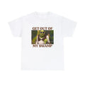 Funny Meme Shirt, Get out of my swamp Tee, Gift Unisex T-Shirt Casual Classic Hoodie, Sweatshirt | CiraTrend.com