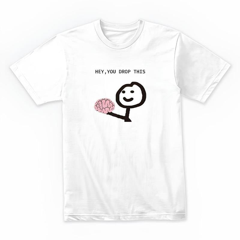 Funny Meme Shirt, Hey You Dropped This Tee, Gift Unisex T-Shirt Hoodie, Sweatshirt | CiraTrend.com