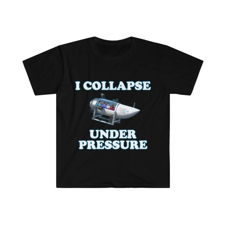 Funny Meme Shirt, I Collapse Under Pressure Dark Humor Tee, Gift Unisex T-Shirt Hoodie, Sweatshirt | CiraTrend.com