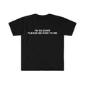 Funny Meme Shirt, I'm So Dumb Please Be Kind To Me Tee, Gift Unisex T-Shirt Hoodie, Sweatshirt | CiraTrend.com