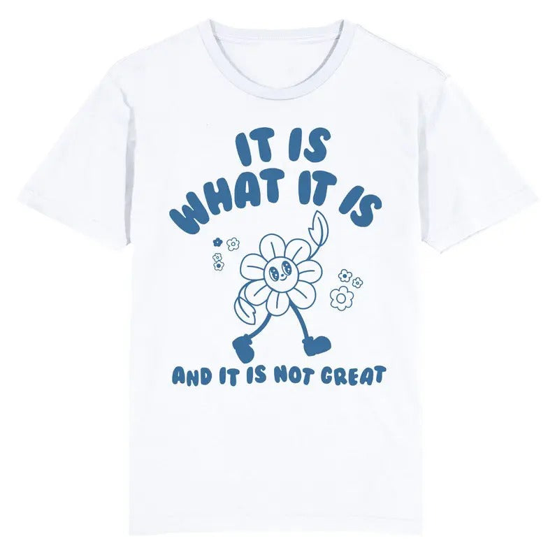 Funny Meme Shirt, It Is What It Is And It Is Not Great Heart Tee, Gift Unisex T-Shirt Hoodie, Sweatshirt | CiraTrend.com