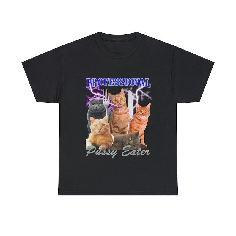 Funny Meme Shirt, Professional P*ssy Eater Tee, Cat Gift Unisex T-Shirt Hoodie, Sweatshirt | CiraTrend.com