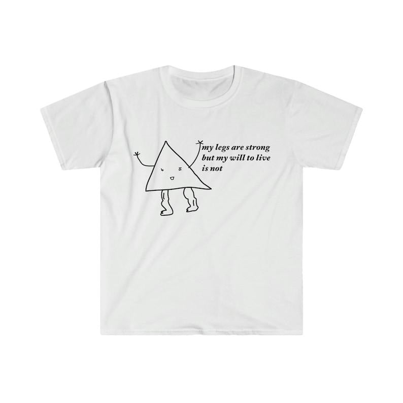 Funny Meme Shirt, my legs are strong but my will to live is not Tee, Gift Unisex T-Shirt Hoodie, Sweatshirt | CiraTrend.com