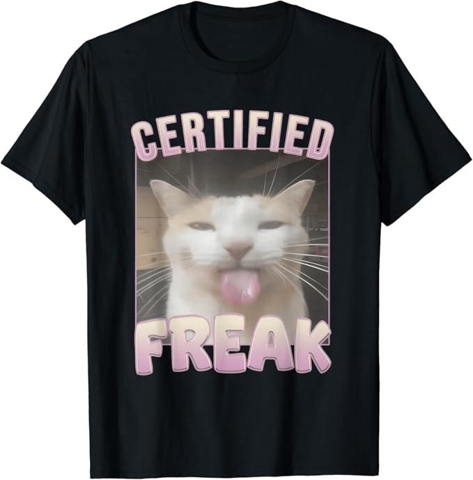 Funny Meme Shirts For Men, Certified Freak Funny Cat Meme T-Shirt Menswear Top Hoodie, Sweatshirt | CiraTrend.com