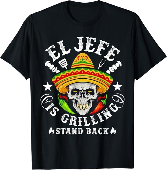 Funny Mexican Shirts, El Jefe Is Grilling Stand Back Funny Vintage BBQ Mexican men T-Shirt Menswear Top Casual Classic...