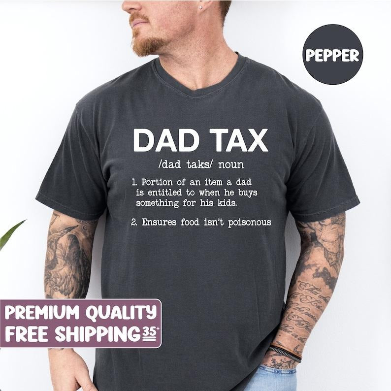 Funny Shirt for Men, Dad Tax, Fathers Dad Gift, Gift