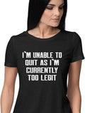 Funny Shirts For Women, Go All Out Women's I'm Unable to Quit As I'm Currently Too Legit Funny T-Shirt Womenswear Casual...