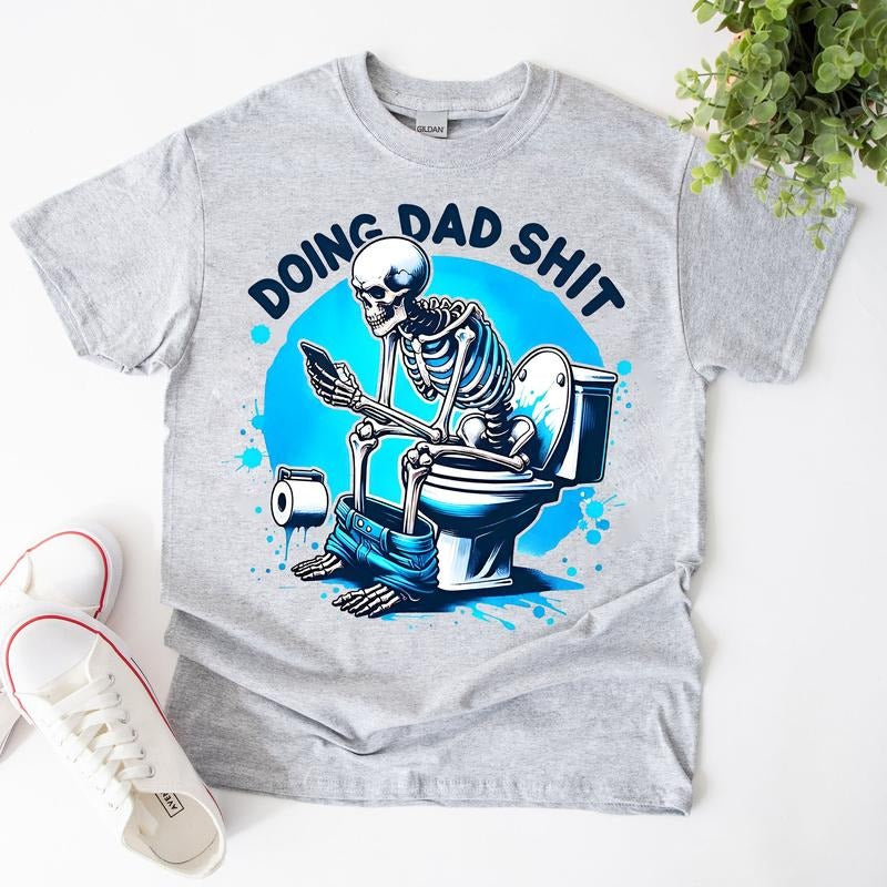 Funny Skeleton Doing Dad Sh!t Shirt, Fathers Day Shirt, Gift For Husband Hoodie, Sweatshirt | CiraTrend.com